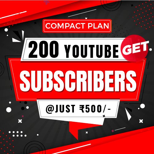 Real 200 Subscribers in ₹500 “Compact Plan Get 200 Real YouTube Subscribers