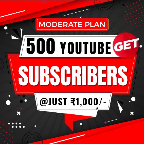 Real 500 Subscribers in ₹1,000 “ Moderate Plan ” Get 500 Real YouTube Subscribers